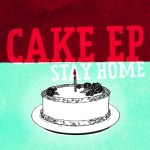 Stay Home - Cake EP
