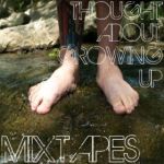 Mixtapes - Thought About Growing Up