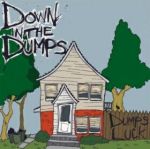 down in the dumps - dumps luck