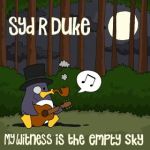 Syd R Duke - My Witness Is The Empty Sky
