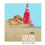 Icon Girl Pistols - Fall Of Tokyo