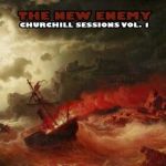 The New Enemy - Churchill Sessions Vol. 1