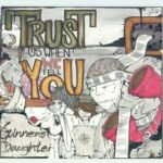 Gunner's Daughter - Trust Us When We Tell You