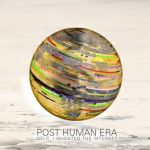 Post Human Era - Help I Invented The Internet
