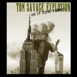 Tom Savage Explosion - In It For Tom