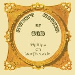 Sweet Mother of God - Deities on Surfboards