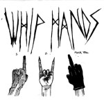 Whip Hands