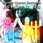 Bounty Hunter Brothers - As I See It Yes