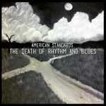 American Standards - The Death Of Rhythm And Blues
