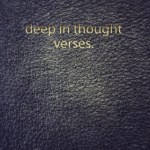 Deep in Thought - Verses