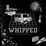 Whipped-This Is Gonna Get Slow