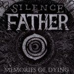 Silence The Father - Memories of Dying