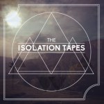 The Isolation Tapes