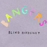 bangers - Blind Hindsight