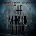 Starlight Cicada - Mansion Demos