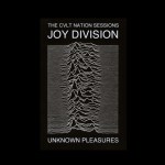 Joy Division - Unknown Pleasures- The CVLT Nation Sessions
